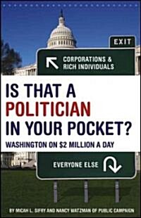 Is That a Politician in Your Pocket?: Washington on $2 Million a Day (Paperback)