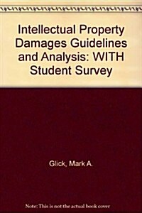 Intellectual Property Damages Guidelines & Analysis With Survey Set (Hardcover, Student)