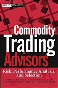 Commodity Trading Advisors: Risk, Performance Analysis, and Selection (Hardcover)