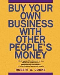Buy Your Own Business with Other Peoples Money (Paperback)
