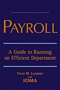 Payroll: A Guide to Running an Efficient Department (Hardcover)