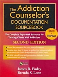 The Addiction Counselors Documentation Sourcebook: The Complete Paperwork Resource for Treating Clients with Addictions [With CDROM] (Paperback, 2)