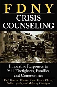 FDNY Crisis Counseling: Innovative Responses to 9/11 Firefighters, Families, and Communities (Paperback)