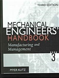 Mechanical Engineers Handbook Book 3: Manufacturing and Management (Hardcover, 3rd)