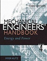 Mechanical Engineers Handbook Book 4: Energy and Power (Hardcover, 3rd)