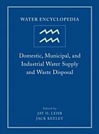 Water Encyclopedia, Domestic, Municipal, and Industrial Water Supply and Waste Disposal (Hardcover, Volume 1)