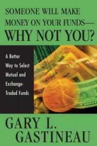 Someone will make money on your funds--why not you? : a better way to pick mutual and exchange-traded funds
