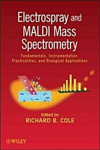 Electrospray and MALDI Mass Spectrometry: Fundamentals, Instrumentation, Practicalities, and Biological Applications (Hardcover, 2)