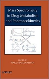 Mass Spectrometry in Drug Metabolism and Pharmacokinetics (Hardcover)