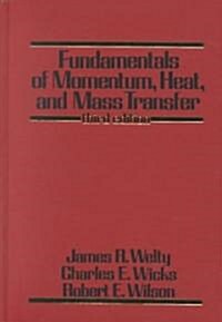 Fundamentals of Momentum, Heat, and Mass Transfer (Hardcover, 3rd, Subsequent)