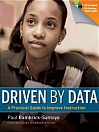 Driven by Data : A Practical Guide to Improve Instruction (Paperback)