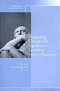 Designing Courses for Significant Learning: Voices of Experience : New Directions for Teaching and Learning, Number 119 (Paperback)