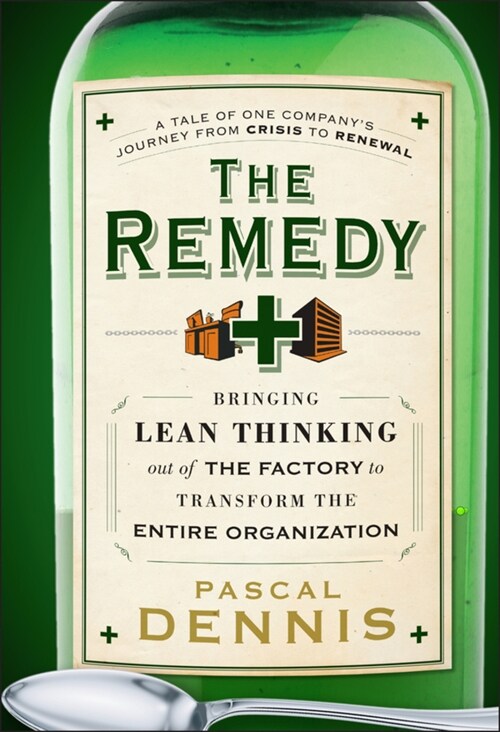 The Remedy - Bringing Lean Thinking Out of the Factory To Transform the Entire Organization (Hardcover)