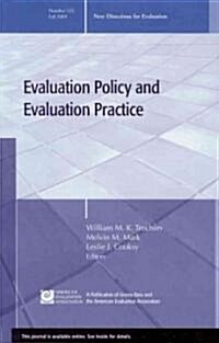 Evaluation Policy and Evaluation Practice : New Directions for Evaluation, Number 123 (Paperback)