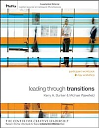 Leading Through Transitions : Participant Workbook, 2-Day (Paperback)