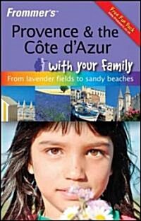 Frommers Provence & The Cote dAzur with Your Family (Paperback, 1st)