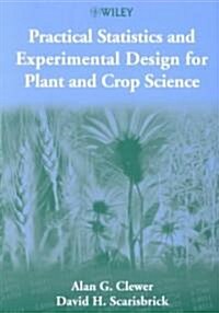 Practical Statistics and Experimental Design for Plant and Crop Science (Paperback)