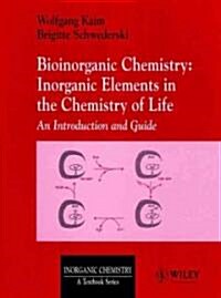 Bioinorganic Chemistry: Inorganic Elements in the Chemistry of Life: An Introduction and Guide (Paperback)