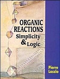 Organic Reactions: Simplicity and Logic (Paperback)