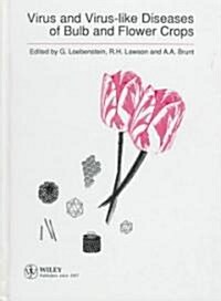 Virus and Virus-Like Diseases of Bulb and Flower Crops (Hardcover)