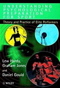 Understanding Psychological Preparation for Sport: Theory and Practice of Elite Performers (Paperback)