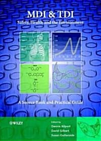 MDI and Tdi: Safety, Health and the Environment: A Source Book and Practical Guide (Hardcover)