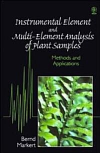 Instrumental Element and Multi-Element Analysis of Plant Samples: Methods and Applications (Hardcover)