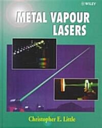 Metal Vapour Lasers: Physics, Engineering and Applications (Hardcover)