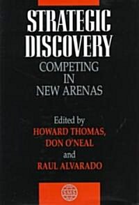 Strategic Discovery: Competing in New Arenas (Hardcover)