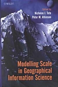 Modelling Scale in Geographical Information Science (Hardcover)