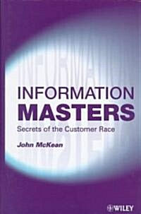 Information Masters: Secrets of the Customer Race (Hardcover)