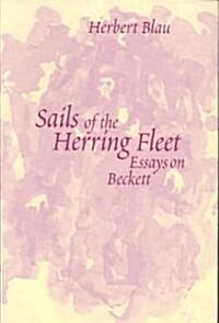Sails of the Herring Fleet: Essays on Beckett (Paperback)