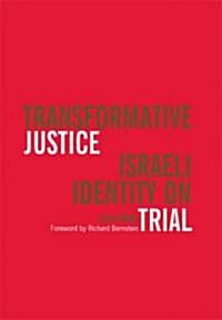 Transformative Justice: Israeli Identity on Trial (Paperback)