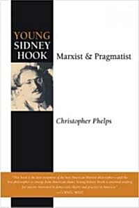 Young Sidney Hook: Marxist and Pragmatist (Paperback)