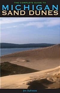 The Complete Guide to Michigan Sand Dunes (Paperback)