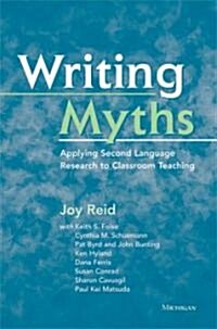 Writing Myths: Applying Second Language Research to Classroom Teaching (Paperback)