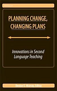 Planning Change, Changing Plans: Innovations in Second Language Teaching (Paperback)