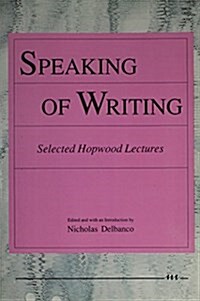 Speaking of Writing: Selected Hopwood Lectures (Paperback)