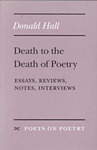 Death to the Death of Poetry: Essays, Reviews, Notes, Interviews (Paperback)
