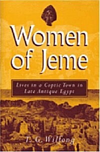 Women of Jeme: Lives in a Coptic Town in Late Antique Egypt (Paperback)