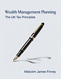 Wealth Management Planning : The UK Tax Principles (Hardcover)