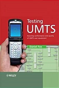 Testing UMTS: Assuring Conformance and Quality of UMTS User Equipment (Hardcover)