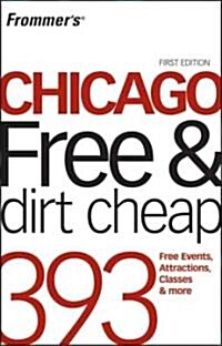 Frommers Chicago Free and Dirt Cheap (Paperback)