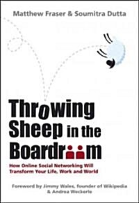 Throwing Sheep in the Boardroom: How Online Social Networking Will Transform Your Life, Work and World (Hardcover)