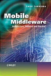 Mobile Middleware: Architecture, Patterns and Practice (Hardcover)