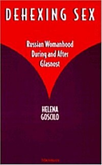 Dehexing Sex: Russian Womanhood During and After Glasnost (Paperback)