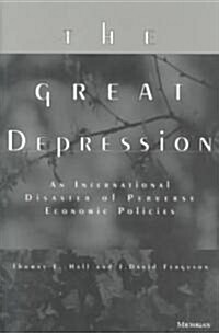 The Great Depression: An International Disaster of Perverse Economic Policies (Paperback)