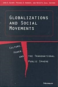 Globalizations and Social Movements: Culture, Power, and the Transnational Public Sphere (Paperback)