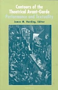 Contours of the Theatrical Avant-Garde: Performance and Textuality (Paperback)