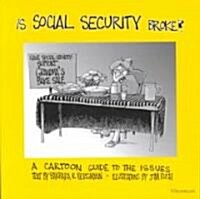 Is Social Security Broke?: A Cartoon Guide to the Issues (Paperback)